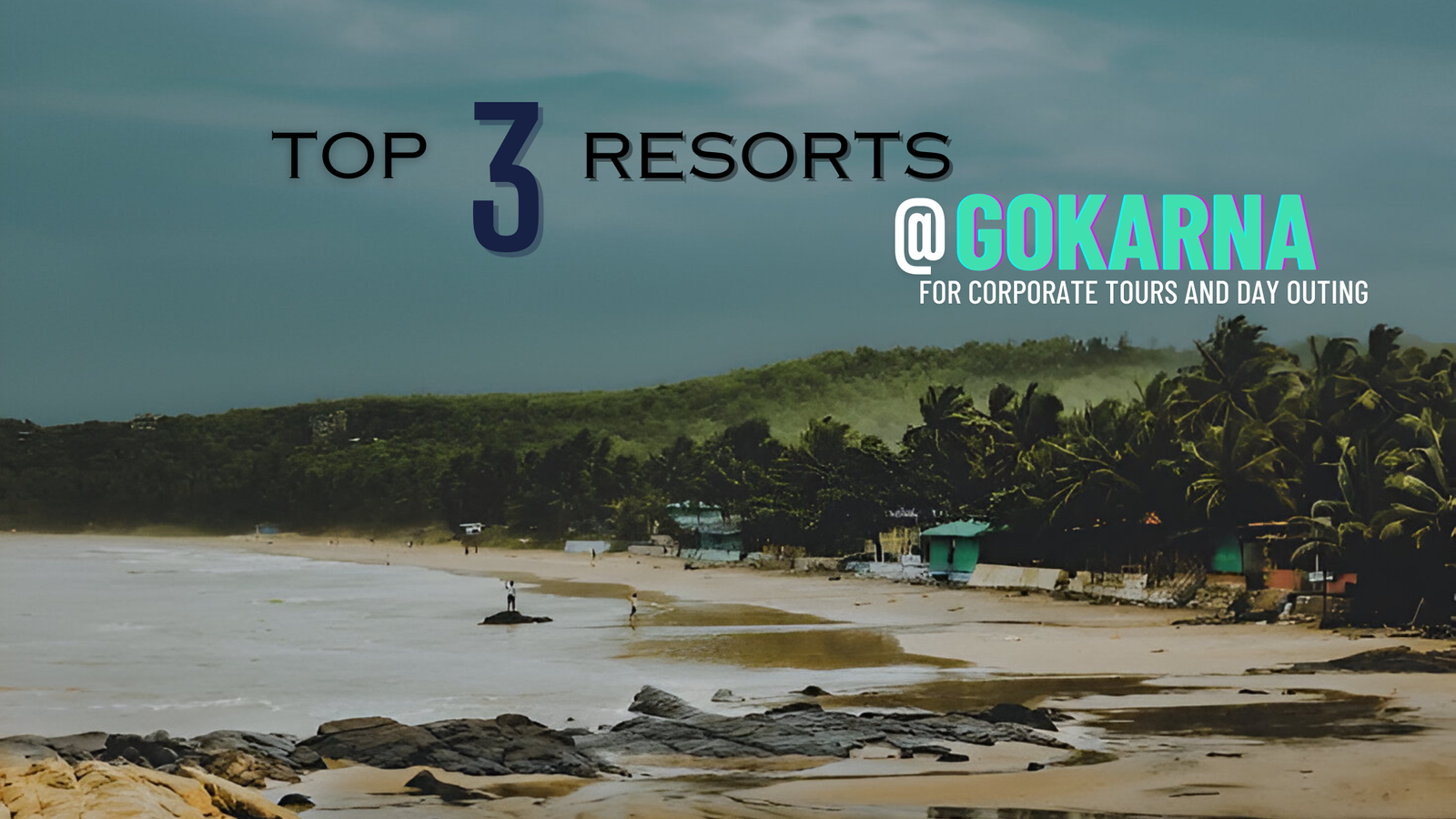 Top 3 Resorts in Gokarna for Corporate Tour and Day Outing